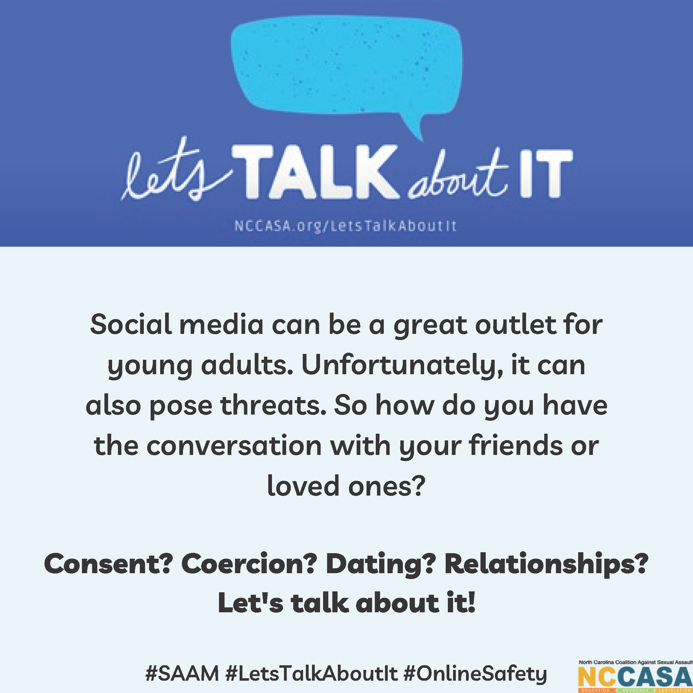 a square graphic design image with information for the Let's Talk About It campaign that NCCASA ran in 2021. The logo is at the top and the hashtags SAAM, Let's Talk About It, and Online Safety are featured at the bottom.